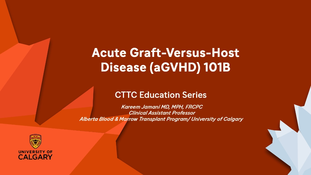 Acute GvHD: For Trainees, Dr. Kareem Jamani