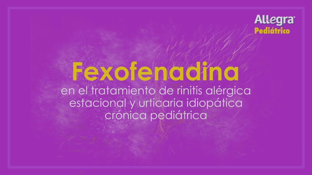 Fexofenadina en Rinitis Alérgica y Urticaria Fexofenadina: Eficacia y Seguridad en Niños