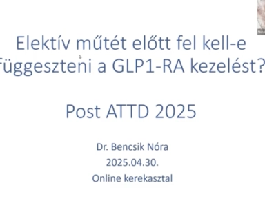 Dr. Bencsik Nóra – Elektív műtét előtt fel kell-e függeszteni a GLP1-RA kezelést?
