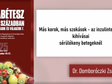 Dr. Domboróczki Zsolt - Más korok, más szokások - az inzulinterápia kihívásai sérülékeny betegeknél