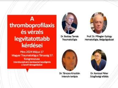 Magyar Traumatológiai Társaság 57. Kongresszusa: A thromboprofilaxis legvitatottabb kérdései