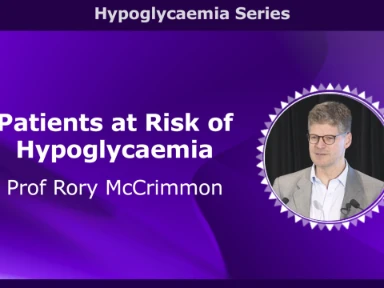 Prof. Rory McCrimmon: Patients at Risk of Hypoglycaemia