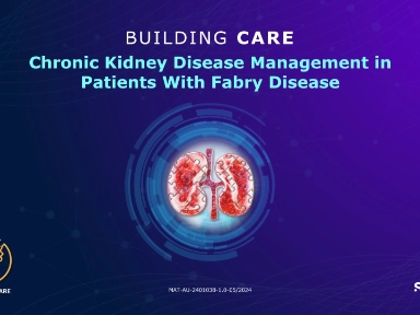 Webinar One - Chronic Kidney Disease (CKD) Management in Patients With Fabry Disease