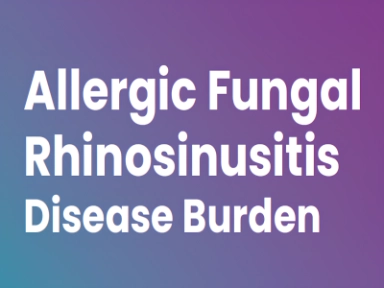 Allergic Fungal Rhinosinusitis Disease Burden