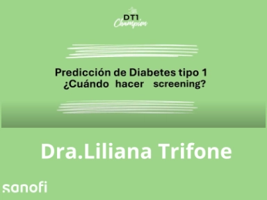 DT1 Champion Módulo 1: generalidades de la DT1 Dra.Liliana Trifone acerca de DT1 Champion Módulo 1 generalidades de la DT1 Screening y prevención ¿Cómo y cuándo?