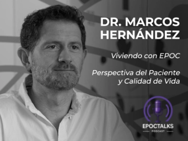 EPOCTALKS: Viviendo con EPOC: Perspectiva del Paciente y Calidad de Vida - Dr. Marcos Hernández