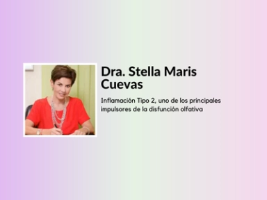 Inflamación Tipo 2, uno de los principales Impulsores de la disfunción olfativa por la Dra. Cuevas