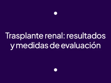 Trasplante renal: resultados y medidas de evaluación