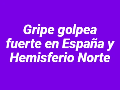 Gripe golpea fuerte en España y Hemisferio Norte