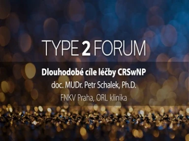 Dlouhodobé cíle léčby CRSwNP – doc. MUDr. Petr <br>Schalek, Ph.D. (Type 2 Forum 2025)