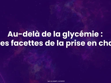 Rediffusion du DiabExpert Post-EASD 2025 - Au-delà de la glycémie - autre facette de la prise en charge