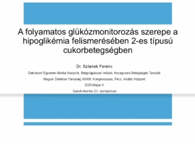 A folyamatos glüközmonitorozás szerepe a hypoglikémia felismerésében 2-es típusú cukorbetegségben – Dr. Sztanek Ferenc