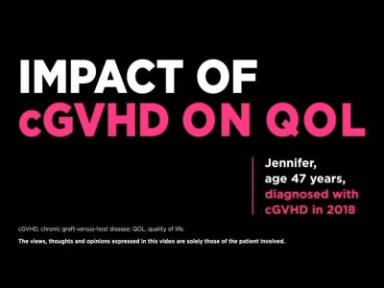 Jennifer: Impact of cGVHD on QOL