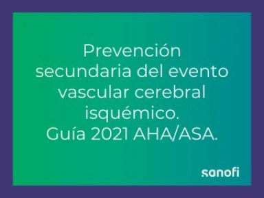 Prevención secundaria del evento vascular cerebral isquémico. Guía 2021 AHA/ASA