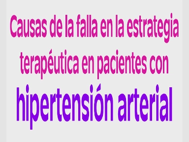 Causas de la falla en la estrategia terapéutica en pacientes con hipertensión arterial