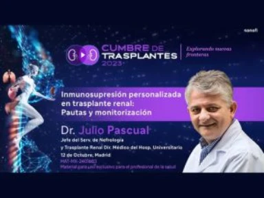 Cumbre de Trasplantes: Dr. Julio Pascual Inmunosupresión personalizada en trasplante renal: Pautas y monitorización