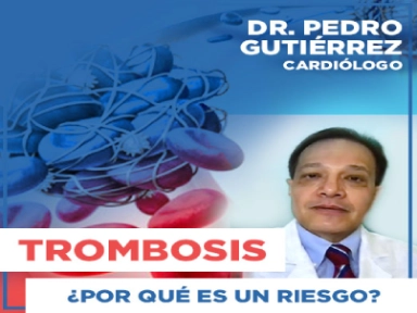 Trombosis - ¿Por qué es un riesgo? - Dr. Pedro Gutiérrez
