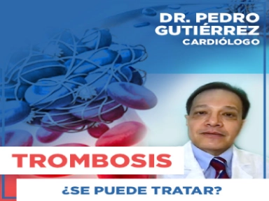 Trombosis: ¿Se puede tratar? - Dr. Pedro Gutiérrez