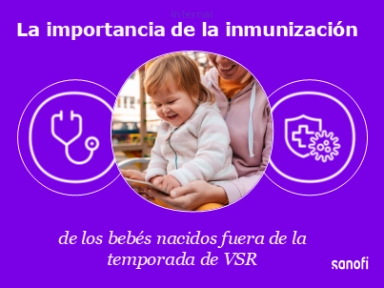 La importancia de la inmunización de los bebés nacidos fuera de la temporada de VSR Sanofi