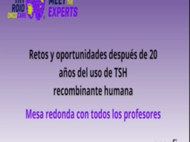 Thyroid OncoCare 2023 - Retos y oportunidades después de 20 años del uso de TSH recombinante humana 