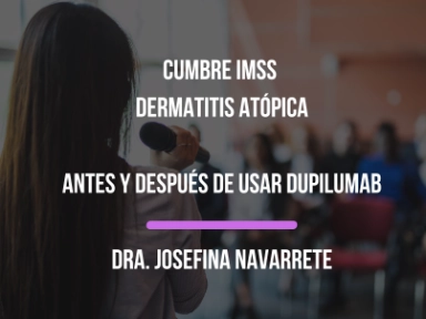 Antes y después del uso de dupilumab con la Dra Josefina Navarrete