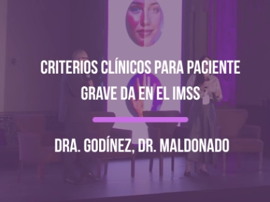 Criterios Clínicos para paciente grave DA en el IMSS con la Dra. Godínez y Dr. Maldonado