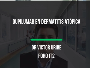 Dupilumab en Dermatitis Atópica con el Dr Victor Uribe en Foro IT2