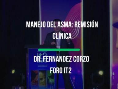  MANEJO DEL ASMA: REMISIÓN CLÍNICA EN FORO IT2 DR FERNANDEZ CORZO