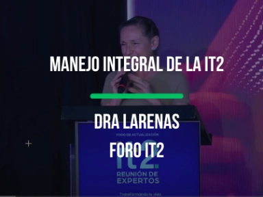 MANEJO INTEGRAL DE LA IT2 CON LA DRA LARENAS