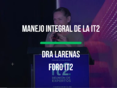 Manejo Integral de la IT2 con la Dra. Larenas
