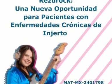 Rezurock: Una Nueva Oportunidad para Pacientes con Enfermedades Crónicas de Injerto Contra Huésped (EICHc)
