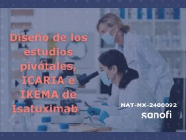 Diseño de los estudios pivótales, ICARIA e IKEMA de Isatuximab