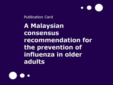 Publication card: A Malaysian consensus recommendation for the prevention of Influenza in older people
