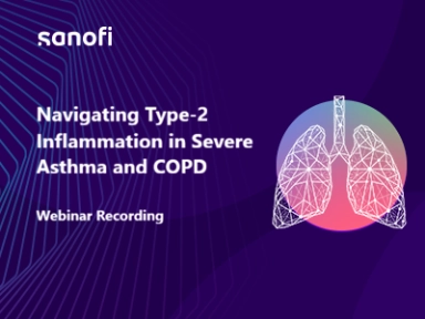 Webinar Recording: Navigating Type-2 Inflammation in Severe Asthma and COPD<sup>1</sup>