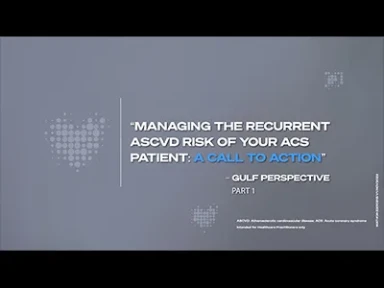 Managing the Recurrent ASCVD Risks of Your ACS Patient: Gulf Perspective (Part 1)