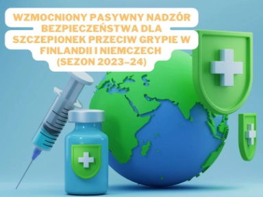 Wzmocniony pasywny nadzór bezpieczeństwa dla szczepionek przeciw grypie w Finlandii i Niemczech (sezon 2023–24)