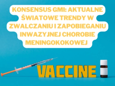 Konsensus Global Meningococcal Initiative (GMI): Aktualne światowe trendy w zwalczaniu i zapobieganiu Inwazyjnej Chorobie Meningokokowej (IChM), grupy ryzyka i szczepienia