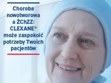 Choroba nowotworowa a ŻChZZ- CLEXANE® może zaspokoić potrzeby Twoich pacjentów