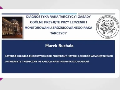 Diagnostyka raka tarczycy i zasady ogólne przyjęte przy leczeniu i monitorowaniu zróżnicowanego raka tarczycy.