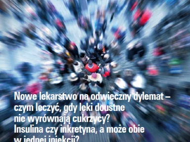 Nowe lekarstwo na odwieczny dylemat – czym leczyć, gdy leki doustne nie wyrównają cukrzycy? Insulina czy inkretyna, a może obie w jednej iniekcji?