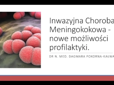Inwazyjna Choroba Meningokokowa, nowe sposoby profilaktyki - wykład