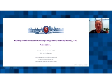 KAPLACYZUMAB W LECZENIU ZAKRZEPOWEJ PLAMICY MAŁOPŁYTKOWEJ (TTP) - DR HAB. N. MED. ANDRZEJ MITAL