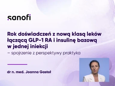 Nowa klasa leków łącząca GLP-1 RA i insulinę bazową w jednej iniekcji – perspektywa praktyka