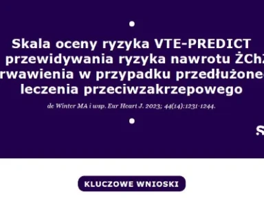 Skala oceny ryzyka VTE-PREDICT do przewidywania ryzyka nawrotu ŻChZZ i krwawienia w przypadku przedłużonego leczenia przeciwzakrzepowego
