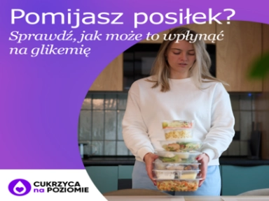 Pominąłeś posiłek po insulinie? Sprawdź, czy grozi Ci hipoglikemia!