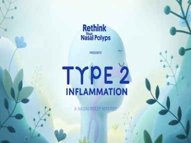 Rethink Your Nasal Polyps. Type 2 Inflammation A Nasal Polyp Mystery