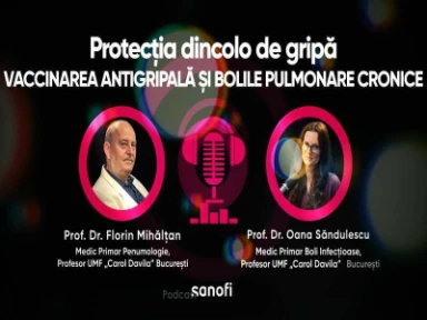 Podcast “Protecția dincolo de gripă — Vaccinarea antigripală și bolile pulmonare cronice