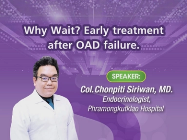 [VOD] Why Wait? Early treatment after OAD failure