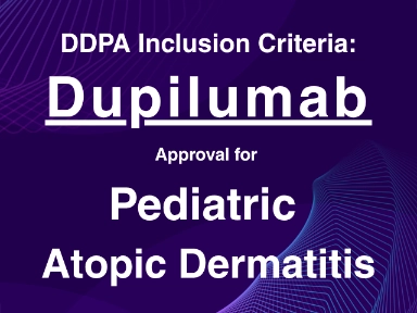 DDPA Inclusion Criteria: Dupilumab approve for pediatric atopic dermatitis