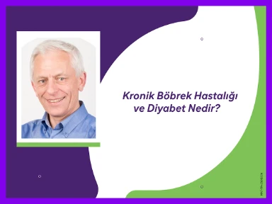 Kronik Böbrek Hastalığı ve Diyabet Nedir?